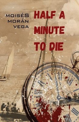 Moisés Morán Vega - Half a Minute to Die, Häftad