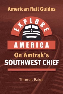 bokomslag Explore America on Amtrak's Southwest Chief