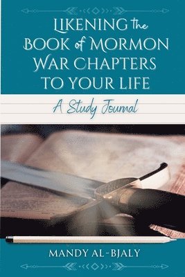 Likening the Book of Mormon War Chapters to Your Life 1