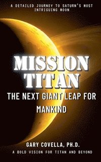 bokomslag Mission Titan: The Next Giant Leap for Mankind