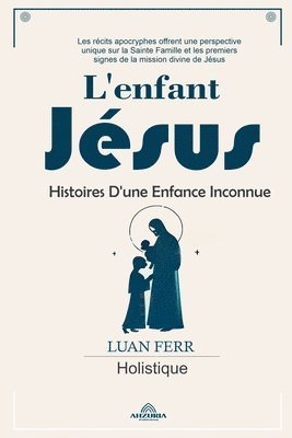 L'enfant Jsus - Histoires D'une Enfance Inconnue 1