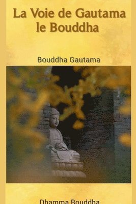 bokomslag La Voie de Gautama le Bouddha