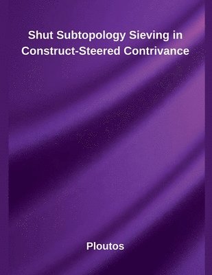 bokomslag Shut Subtopology Sieving in Construct-Steered Contrivance
