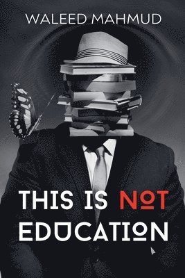 bokomslag This is NOT Education