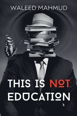 Waleed Mahmud - This is NOT Education, Häftad
