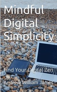 bokomslag Mindful Digital Simplicity