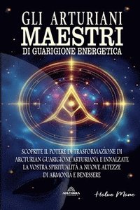 bokomslag Gli Arturiani - Maestri di Guarigione Energetica