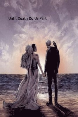 Until Death Do Us Part