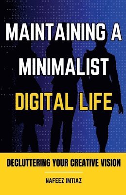 Maintaining a Minimalist Digital Life 1