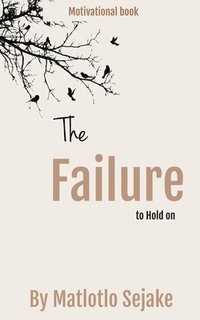 bokomslag The Failure to Hold On