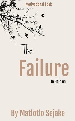 bokomslag The Failure to Hold On