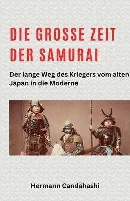 bokomslag Die groe Zeit der Samurai - Der lange Weg des Kriegers