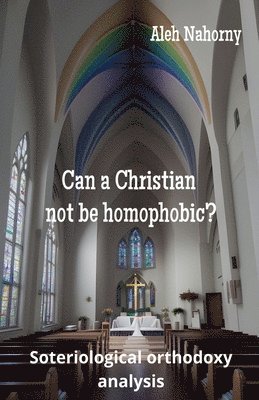 bokomslag Can a Christian not be homophobic?