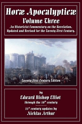 E B Elliot, Nicklas Arthur, E. B. Elliot, E.B.Elliot - Horae Apocalypticae Volume 3, Häftad