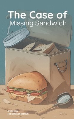 Mrigendra Bharti - Case of Missing Sandwich, Häftad