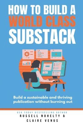 bokomslag How to Build a World Class Substack