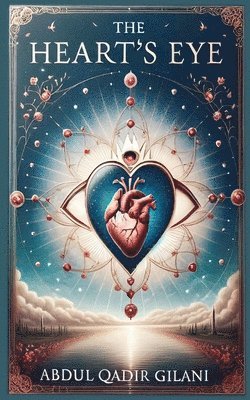 bokomslag The Heart's Eye: A Gateway to Divine Wisdom