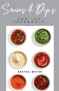 bokomslag Sauces and Dips For The Thermomix