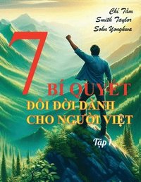 bokomslag 7 Bí quy?t ??i ??i dành cho ng??i Vi?t - T?p 1