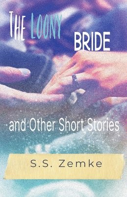 bokomslag The Loony Bride and Other Short Stories