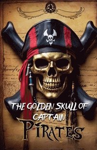 bokomslag The Golden Skull of Captain Pirates