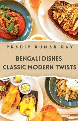 bokomslag Bengali Dishes Classic Modern Twists