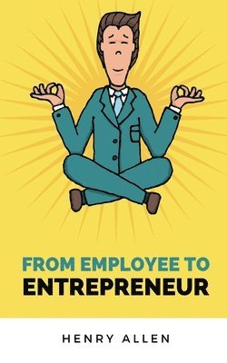 bokomslag From Employee to Entrepreneur