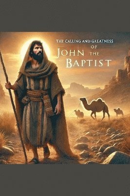 Joshua Rhoades - Calling and Greatness of John the Baptist, Häftad