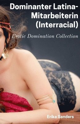 Erika Sanders - Dominanter Latina-Mitarbeiterin (Interracial), Häftad