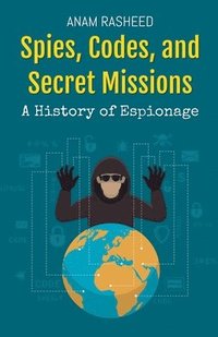 bokomslag Spies, Codes, and Secret Missions: A History of Espionage