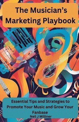 bokomslag The Musician's Marketing Playbook