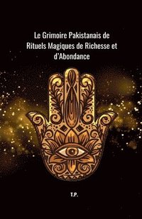 bokomslag Le Grimoire Pakistanais de Rituels Magiques de Richesse et d'Abondance