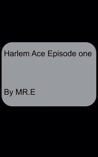 bokomslag Harlem Ace episode one