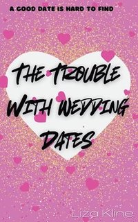 bokomslag The Trouble with Wedding Dates