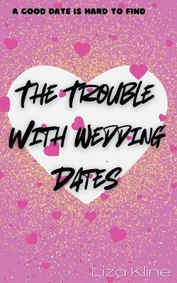 The Trouble with Wedding Dates 1