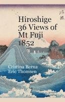 Cristina Berna, Eric Thomsen - Hiroshige 36 Views of Mt Fuji 1852, Häftad