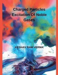 bokomslag Charged Particles Excitation of Noble Gases