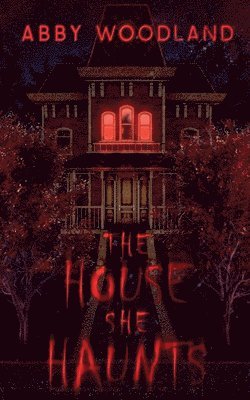 Abby Woodland - House She Haunts, Häftad