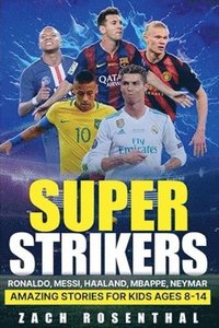 bokomslag Super Strikers - Ronaldo, Messi, Neymar, Mbappe, Haaland