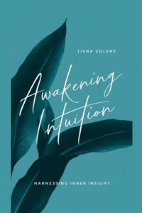 bokomslag Awakening Intuition: Harnessing Inner Insight