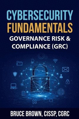 Bruce Brown Cissp, Bruce Brown CISSP - Cybersecurity Fundamentals, Häftad