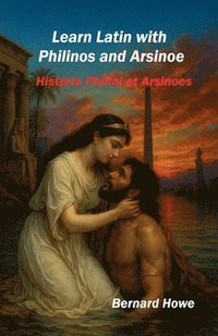 bokomslag Learn Latin with Philinos and Arsinoe