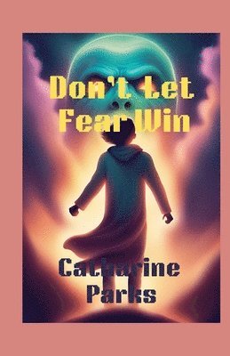 Don't let Fear Win 1