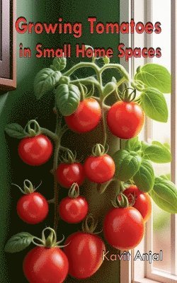 Growing Tomatoes in Small Home Spaces 1