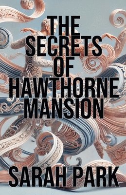 Secrets of Hawthorne Mansion
