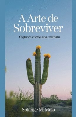 bokomslag A Arte de Sobreviver: O que os Cactos Nos Ensinam