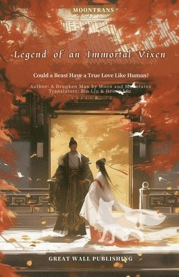 Jirong Liu & Bin Liu - Legend of an Immortal Vixen, Häftad