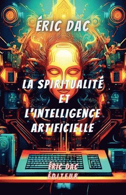 bokomslag La spiritualit et l'intelligence artificielle