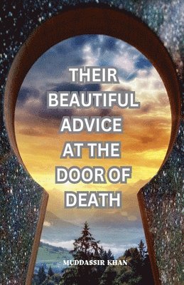 bokomslag Their Beautiful Advice at the Door of Death