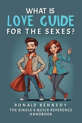 Ronald Kennedy - What is Love Guide for the sexes, Häftad